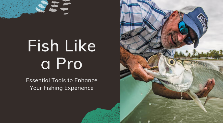 Fish Like a Pro: Essential Tools to Enhance Your Fishing Experience