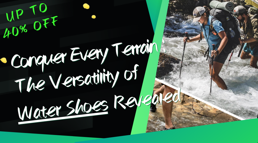 Conquer Every Terrain: The Versatility of Water Shoes Revealed