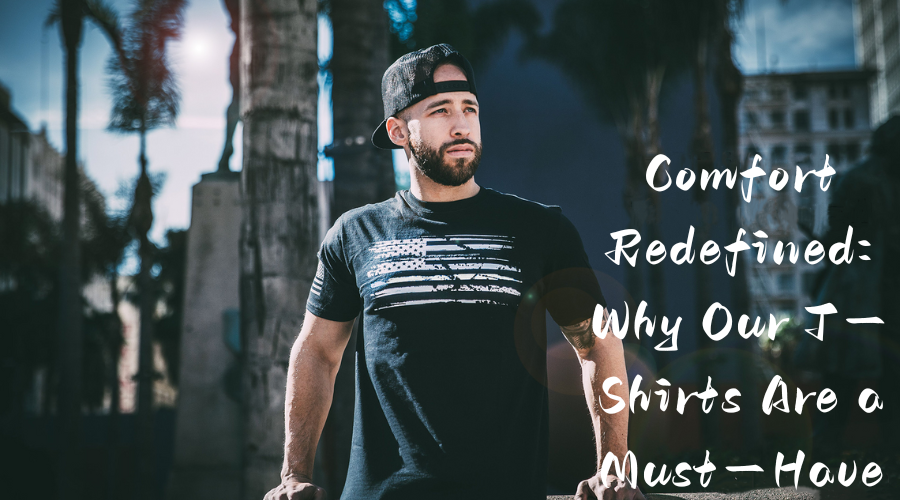 Comfort Redefined: Why Our T-Shirts Are a Must-Have