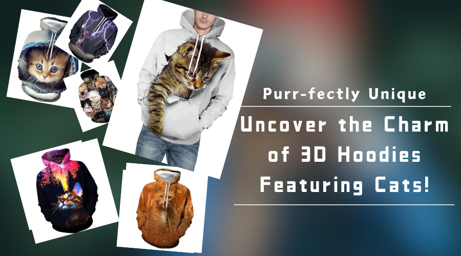 Purr-fectly Unique: Uncover the Charm of 3D Hoodies Featuring Cats!