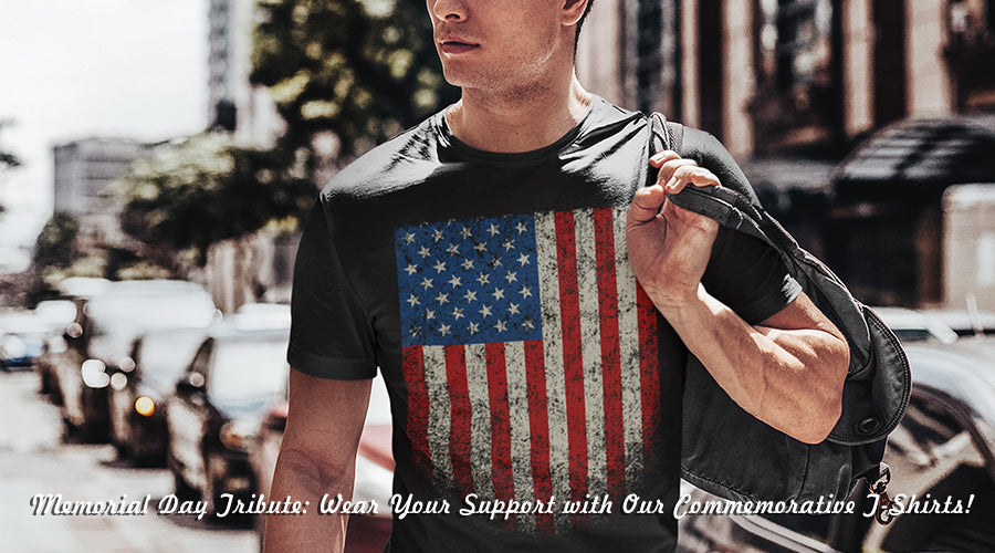 Memorial Day Tribute: Wear Your Support with Our T-Shirts!