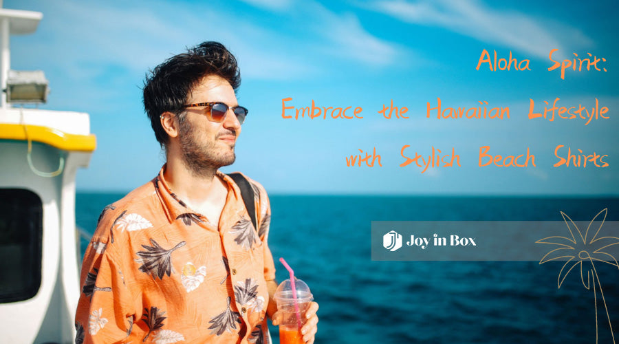 Aloha Spirit: Embrace the Hawaiian Lifestyle with Stylish Beach Shirts