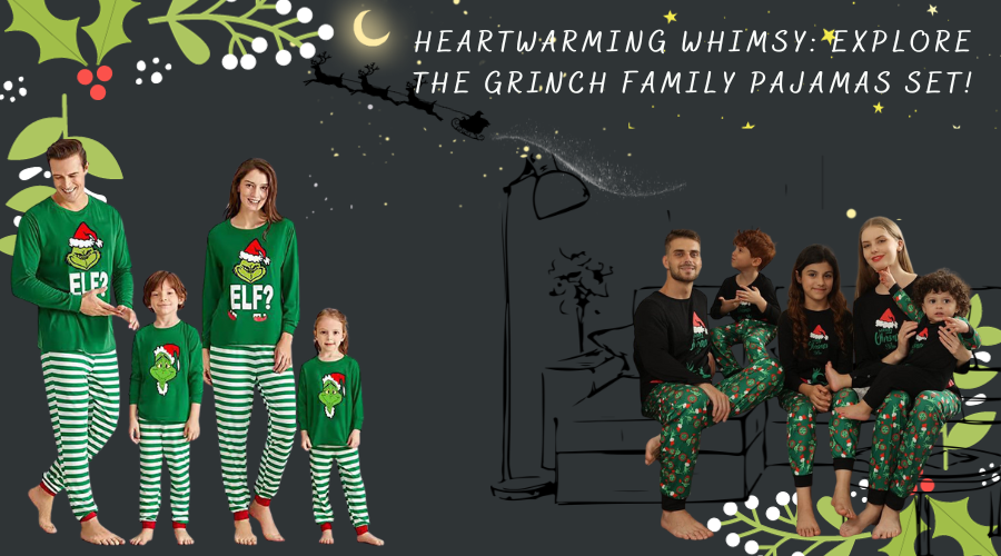 Heartwarming Whimsy: Explore the Grinch Family Pajamas Set!