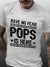 Have No Fear Pops Is Here Short Sleeve Cotton Blends Letter T-shirt