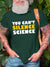 You Can't Silence Science! Resist Protest T-Shirt